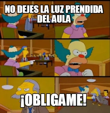 NO DEJES LA LUZ PRENDIDA DEL AULA ¡OBLIGAME!