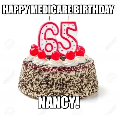 Funny Happy Medicare Birthday Nancy!
