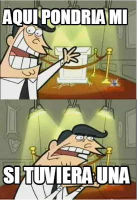 Funny Aqui Pondria mi SI TUVIERA UNA