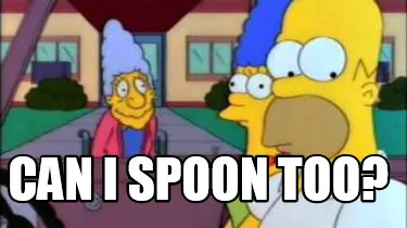 Funny Can I spoon too?