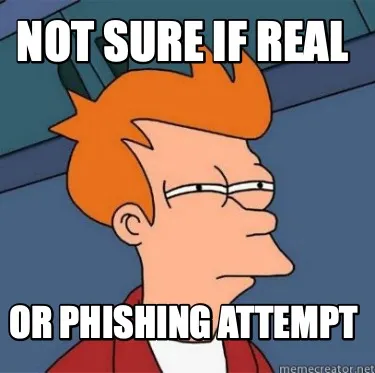 Not sure if real Or phishing attempt