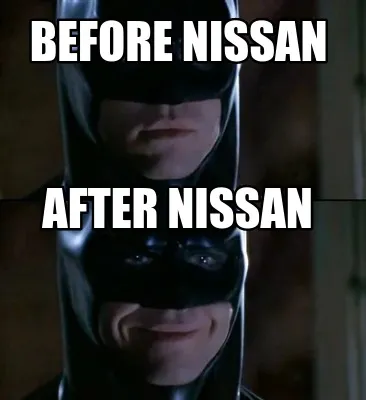Funny before nissan after nissan