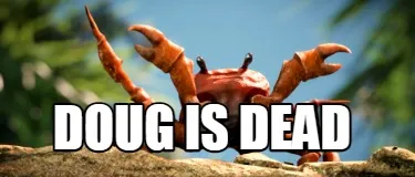 Funny doug is dead