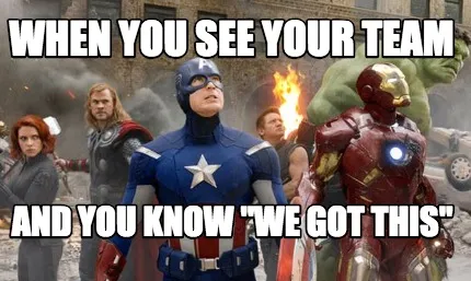 Funny when you see your team and you know "We Got This"