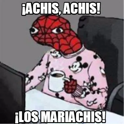 Funny ¡ACHIS, achis! ¡LOS MARIACHIS!
