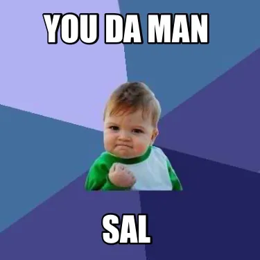 You Da Man Sal