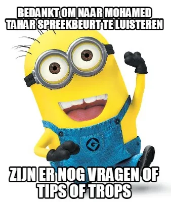 Funny bedankt om naar Mohamed Tahar spreekbeurt te luisteren zijn er nog vragen of tip