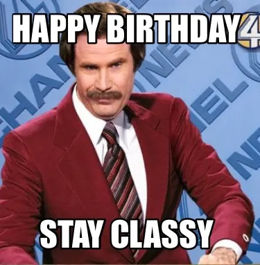 Happy Birthday Stay Classy