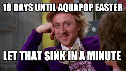 Funny 18 days until aquapop easter Let that sink in a minute