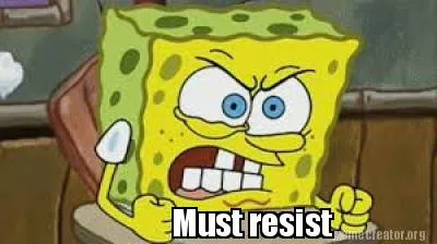 Must resist
