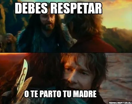 Debes respetar O te parto tu madre