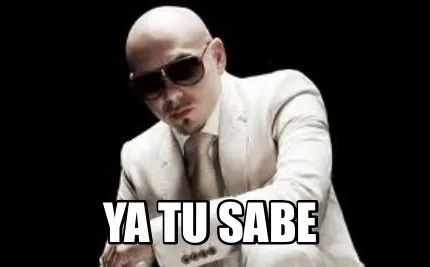 Ya tu sabe