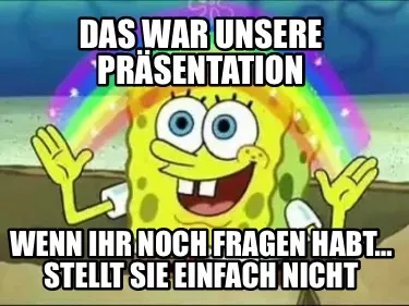Das war unsere Präsentation wenn ihr noch Fragen habt… stellt sie einfach nic