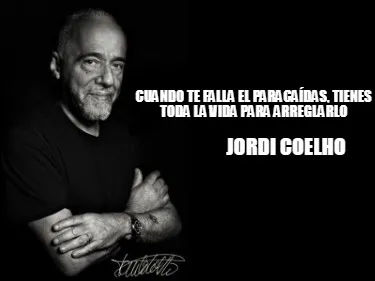Cuando te falla el paracaídas, tienes toda la vida para arreglarlo Jordi Coelho