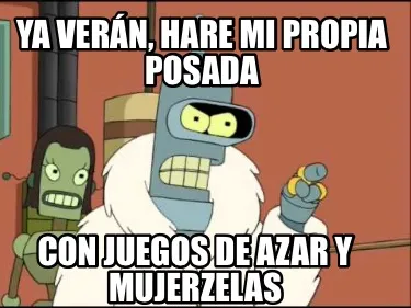 Funny Ya verán, hare mi propia posada Con juegos de azar y mujerzelas