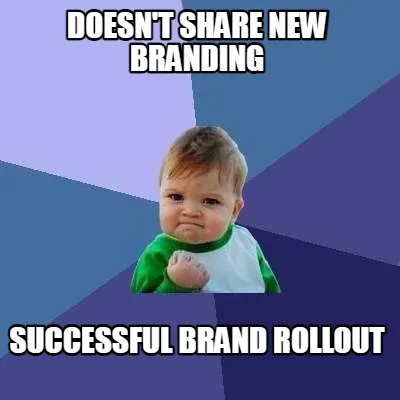 Doesn't share new branding successful brand rollout