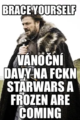 Brace Yourself Vnon Davy Na Fckn Starwars A Frozen Are Coming