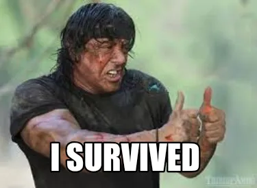 Funny I survived