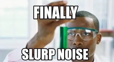 Finally Slurp Noise