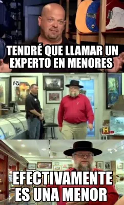 Tendré que llamar un experto en menores Efectivamente es una menor