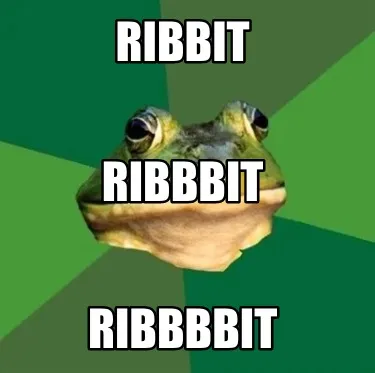 Funny Ribbit ribbbbit ribbbit