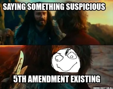 Saying something suspicious 5th amendment existing