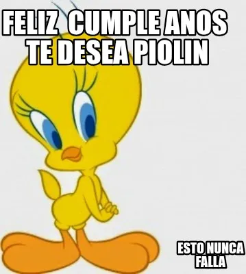 Feliz Cumple Anos Te Desea Piolin Esto Nunca Falla