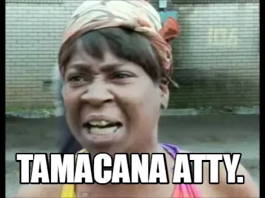 Funny TAMACANA ATTY.
