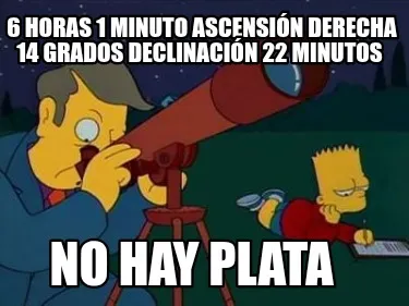 6 Horas 1 Minuto Ascensin Derecha 14 Grados Declinacin 22 Minutos No Hay Plata