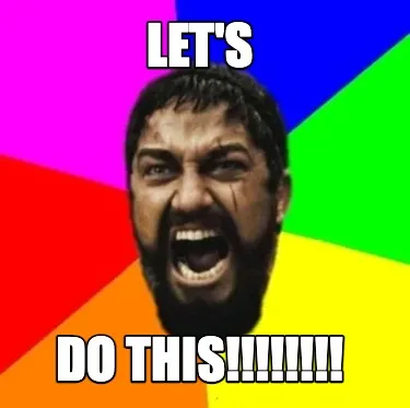 LET'S DO THIS!!!!!!!!