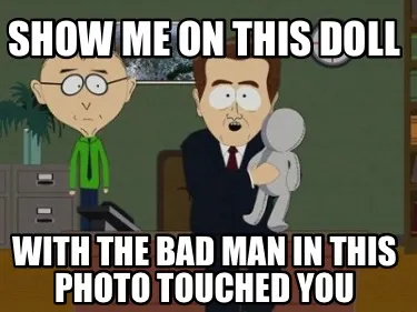Show me on this doll With the bad man in this photo touched you
