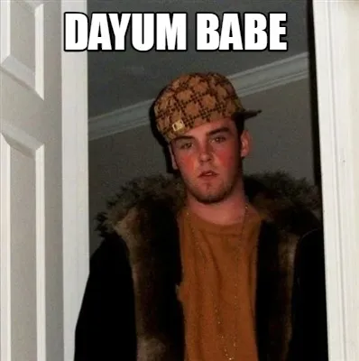 DAYUM BABE