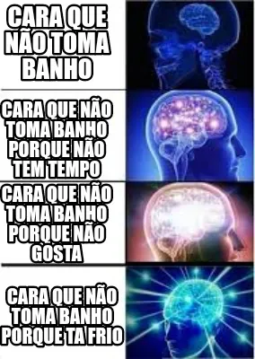 Cara que não toma banho Cara que não toma banho porque não tem tempo Cara que
