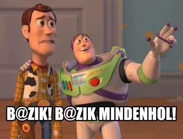 B@zik! B@zik mindenhol!