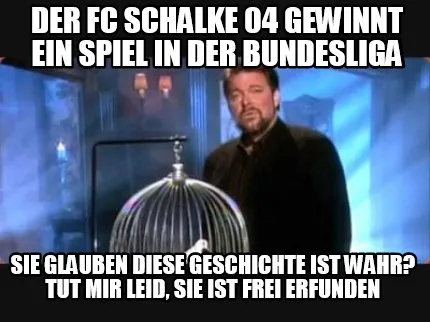 Der FC Schalke 04 gewinnt ein spiel in der Bundesliga Sie glauben diese geschich