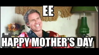 Funny EE Happy Mother’s Day