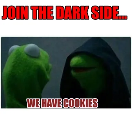 Funny JOIN THE DARK SIDE... WE HAVE COOKIES