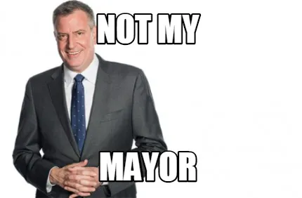 Funny Not My Mayor