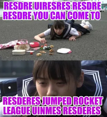 Resdre uiresres resdre resdre you can come to Resderes jumped rocket league Uin