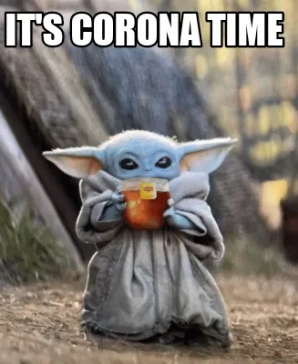 It's corona time