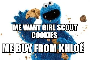 Funny Me want girl scout cookies Me buy from Khloé