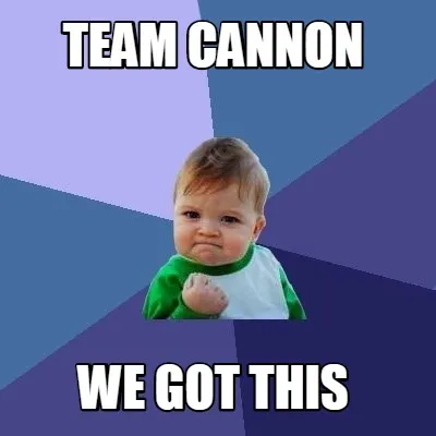 Team cannon we got this