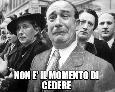 Non e' il momento di cedere