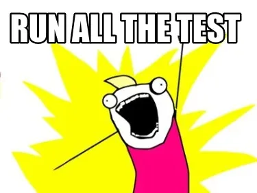 RUN ALL THE TEST