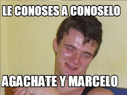 Funny le conoses a conoselo agachate y marcelo
