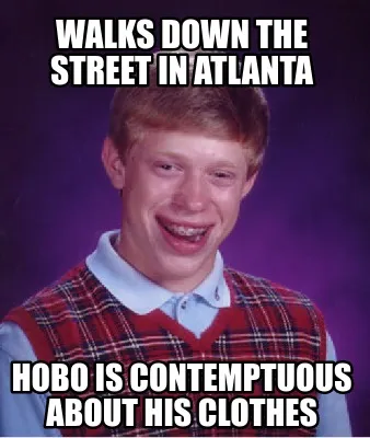 Funny Walks down the street in Atlanta Hobo is contemptuous about his clothes