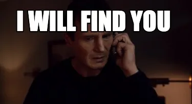 Funny I will find you