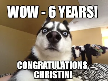 Funny Wow - 6 Years! Congratulations, Christin!