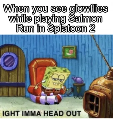 When you see glowflies while playing Salmon Run in Splatoon 2
