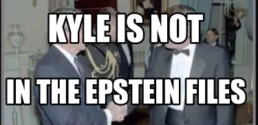 Funny Kyle is NOT in the Epstein files
